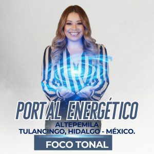 Portal Energético Altepemila (Foco Tonal) | Tulancingo Hidalgo- México